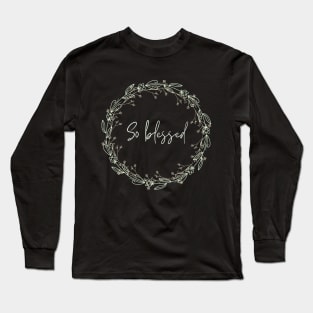 So blessed Long Sleeve T-Shirt